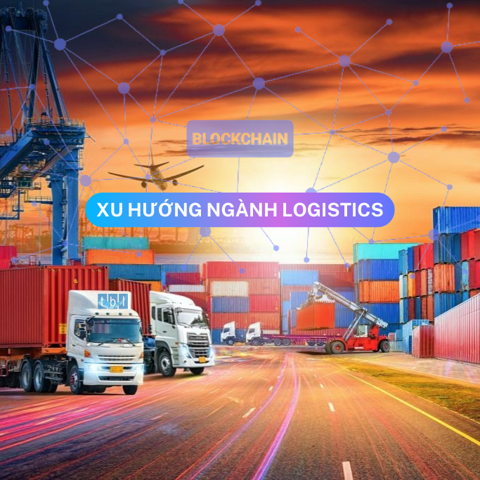 Xu hướng Blockchain trong ngành Logistics ra sao?