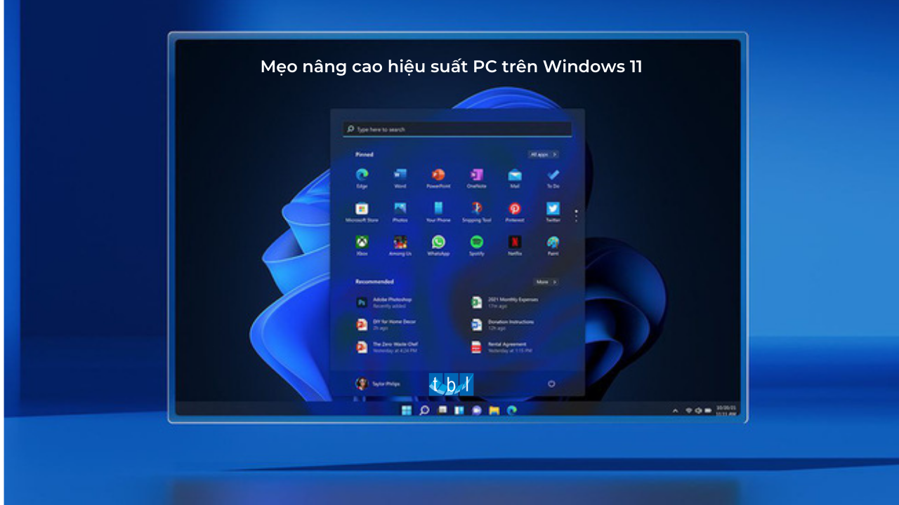 Mẹo cải thiện hiệu suất PC khi sử dụng Windows 11 (Phần 1)